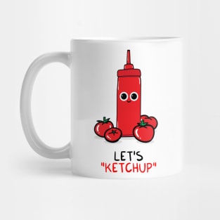 Let's KETCHUP Mug